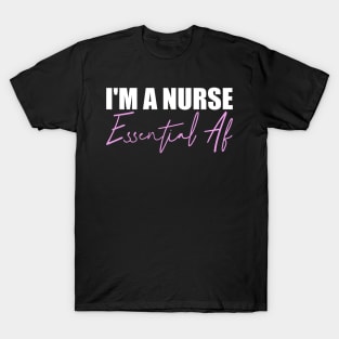 I'm A Nurse Essential Af T-Shirt